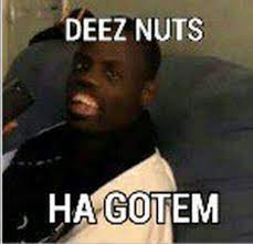 Deez Nuts Deez Nuts Deez Deez Nuts Jokes