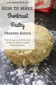 Follow these tips for great results every time and try these sweet and this is my favorite recipe as it is the most versatile. How To Make Shortcrust Pastry Baking Basics 1 Theunicook