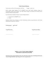 Sehingga bila suatu saat terjadi perselisihan maka berita acara tersebut dapat dijadikan alat pembuktian penyerahan barang. Contoh Surat Tanda Terima Dokumen