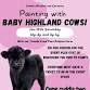 Painting with BABY Mini Highland Cows! event in Butler, PA