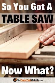 So You Got A Table Saw Now What Table Saw Woodworking Table Woodworking Shop