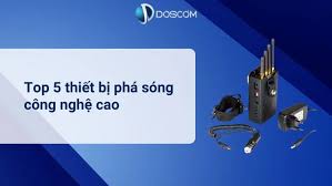 Top 5 thiết bị phá sóng công nghệ cao - DOSCOM