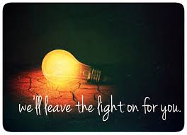 We Ll Leave The Light On For You Light Words Told You So
