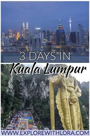 The Best Things To Do In Kuala Lumpur In 3 Days Explore With Lora Malaysia Travel Travel Destinations Asia Travel Inspiration Destinations