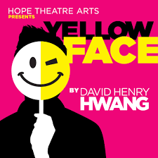 The wait is over. Tonight marks the grand opening of our latest production,  "Yellow Face" by David Henry Hwang. Join us for an unforgettable night  filled with humor, drama, and spectacular performances.