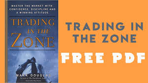 Trading in the zone is what it's all about. Mark Douglas Trading In The Zone Pdf
