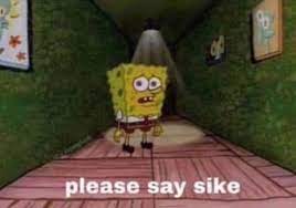 Please Say Sike Funny Reaction Pictures Reaction Pictures Funny Memes