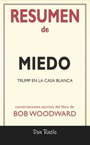 Por hacer una analogía con la pesca, la portada es el cebo, el título el anzuelo, y la sinopsis la caña con su carrete que arrastra al lector al libro. Resumen De Miedo Trump En La Casa Blanca Conversaciones Escritas Del Libro De Bob Woodward Ebook Por Don Ruelos 6610000161317 Rakuten Kobo Estados Unidos