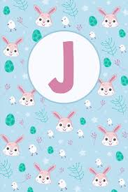 Alphabet prints are a unique way to spell a child's name, or a favorite word (we . Buy J Letter J Journal Personalized Notebook Or Diary To Write In With Personal Custom First Name Monogram Initial Featuring Easter Bunnies Eggs And Mom Wife Mothers Day Christmas Book Online