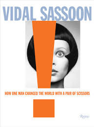 He was also the first stylist to allow his name to be used on hair products and salons. Vidal Sassoon How One Man Changed The World With A Pair Of Scissors Rizzoli New York