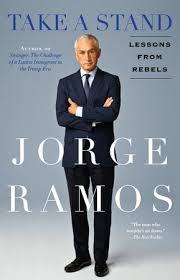 Based in miami, florida, he anchors the univision news television program noticiero univision, the. Take A Stand By Jorge Ramos 9780440001294 Penguinrandomhouse Com Books