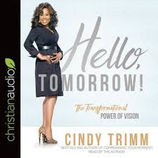 Hello Tomorrow Audiobook By Cindy Trimm Rakuten Kobo In 2020 Power Of Vision Audio Books Books