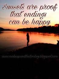 Happy Endings Are Real Life Quote Sunset Life Quotes Real Life Quotes Life