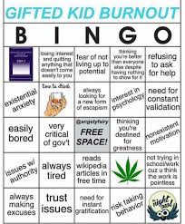 All my love to these kids. Gifted Kid Burnout Bingo Starterpack Imgur