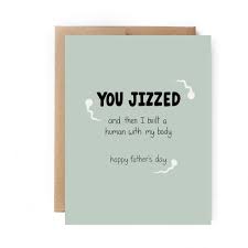 Father's Day Card - Jizzed - Unblushing