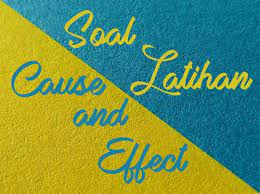Soal Cause And Effect Dan Jawabannya Dimensi Bahasa Inggris
