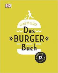 Das Burger Buch Burger Gut Alles Gut Amazon De Hans Im Gluck Bucher Hans Im Gluck Burger Burger Restaurant Burger