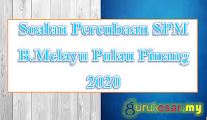 Didiktv road to success spm 2020 biologi kertas 2. Soalan Percubaan Spm B Melayu Pulau Pinang 2020 Gurubesar My