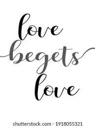 Love Begets Love Images Stock Photos Vectors Shutterstock