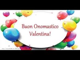 Tanti Auguri Di Buon Onomastico Valentina Youtube Buon Onomastico Onomastico Buon Compleanno
