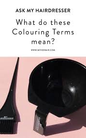 Ask Myhd What Do These Hair Colouring Terms Mean Ask My
