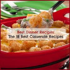 We have ideas for chicken, beef, pork, pasta and more. Best Dinner Recipes The 18 Best Casserole Recipes Mrfood Com
