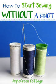 Knotting the end that is threaded through the needle prevents the thread …. How To Start Sewing Without A Knot Applegreen Cottage