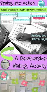 Grades 3 6 Perfect For Earth Day Writers Will Persuade Their Readers To Spring Into Action And Protect Our Environment Persuasive Writing School Essay Essay