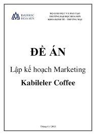 Bộ giáo dục và đào tạo trường đại học hoa sen. Láº­p Káº¿ Hoáº¡ch Marketing Cho 1 Quan Coffee Má»›i Má»Ÿ Khá»Ÿi Nghiá»‡p Máº¹o Kinh Doanh Ca Phe
