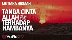 Merindukan saat kita kembali di jalannya. Tanda Cinta Allah Terhadap Hambanya Ustadz Dr Syafiq Riza Basalamah Ma Youtube