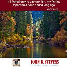 If I Fished Only To Capture Fish My Fishing Trips Would Have Ended Long Ago Zane Grey Fishing Merced River Yosemite Valley Travel Spot
