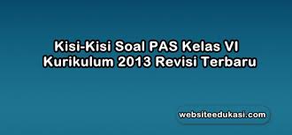 Kisi kisi soal kelas 6. Kisi Kisi Pas Kelas 6 K13 Tahun 2020 2021 Semua Tema Websiteedukasi Com