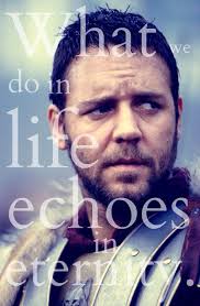 Gladiator What We Do In Life Echoes In Eternity What We Do In Life Echoes In Eternity Gladiator Gladiator Movie Favorite Movie Quotes Russell Crowe