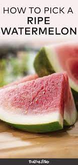 How To Pick A Ripe Watermelon Summer Recipes Watermelon Seasonal Cooking