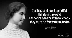 The Best And Most Beautiful Things In The World Quotes Helen Keller Quote The Best And Most Beautiful Things In The World Cannot Be Seen Or Helen Keller Quotes Helen Keller 25th Quotes