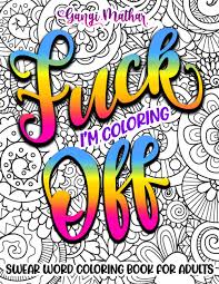 38+ curse word coloring pages free printable for printing and coloring. Swear Word Coloring Book For Adults Fuck Off I M Coloring Funny Curse Words Pailsey Geometric Patterns For Anxiety Stress Relief Relaxation Cute Sweary Cussing Gift For Men Women Moms Grandmas Mathar Gangi 9798488048973