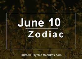 Note that chinese zodiac signs also have days and hours for each zodiac animal, but the descriptions below will give you the basics. June 10 Zodiac Complete Birthday Horoscope Personality Profile