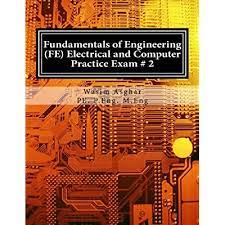 The fundamentals of engineering (fe) exam is typically the first step in the process leading to the p.e. Buy Fundamentals Of Engineering Fe Electrical And Computer Practice Exam 2 Full Length Practice Exam Containing 110 Solved Problems Based On Ncees Fe Cbt Specification Version 9 4 Online In Indonesia 1537648292