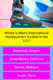 The best way for a company to create a prosperous future is to make sure all of its employees understand the company's past. Where Is Nike S International Trivia Answers Quizzclub