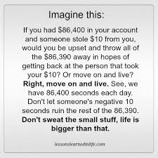  Don T Sweat The Small Stuff Life Is Bigger Than That Besomebody Inspire Inspiration Success Lesson Learned Quotes Lessons Learned In Life Quotes Quotes