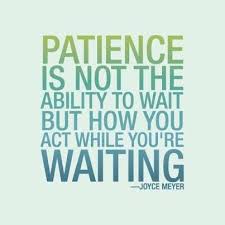 Joyce meyer has a number of quotes about patience which you can read on the author's page. Patience Is Not The Ability To Wait But How You Act While You Re Waiting Joyce Meyer Patience Quotes Words Life Quotes