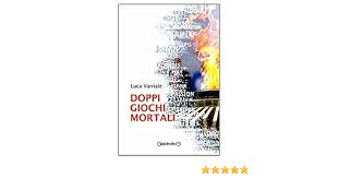 Luca varriale is on mixcloud. Doppi Giochi Mortali Varriale Luca Amazon It Libri