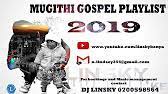 Gospel mugithi playlist mix 2019.mp3. Gospel Mugithi Playlist Mix 2019 Youtube