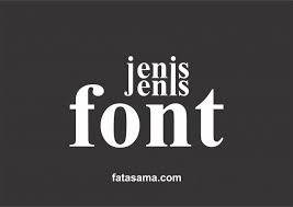Download free fonts for windows and mac. Jenis Jenis Font Yang Mungkin Kamu Belum Tau Contoh Font