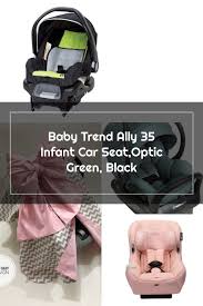 Baby Trend Ally 35 Infant Car Seat Optic Green Black In 2020 Baby Car Seats Car Seats Baby Trend