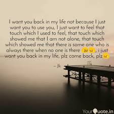 I Want You Back In My Life Quotes Stylingidea