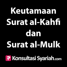 Keutamaan surat al mulk (baca juga keutamaan surat al waqi'ah) tersebut bisa diperoleh jika tekun dan rutin setiap hari terutama di waktu malam menjelang tidur. Konsultasi Syariah Keutamaan Surat Al Kahfi Dan Surat Al Mulk By Kajian Net