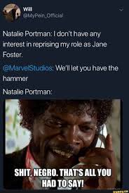 Natalie Portman I Don T Have Any Interest In Reprising My Role As Jane Foster Marvelstudios We Ll Let You Have The Hammer Natalie Portman Ifunny Funny Pictures For Facebook The
