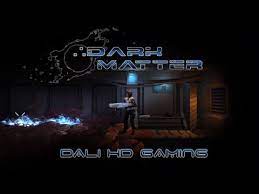 • dark matter pc gameplay. Dark Matter Pc Gameplay Fullhd 1080p Youtube
