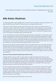 The depth of coverage will depend on the nature of the subject, for example, for a subject with a vast range of literature then the review will need to concentrate on a very specific area Alix Kates Shulman Essay Example